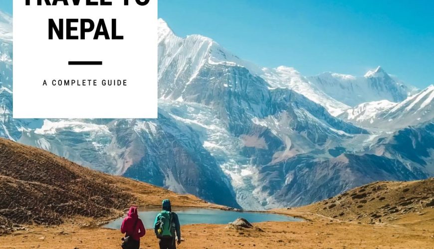 travel to nepal a complete guide